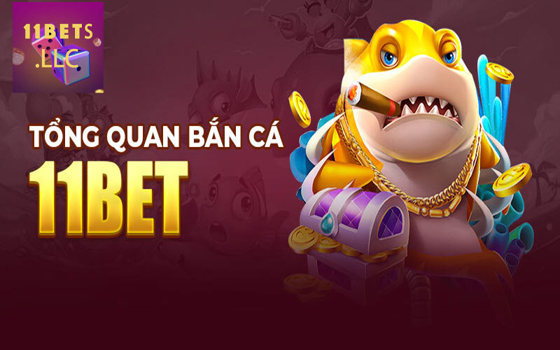 Bắn cá 11bet